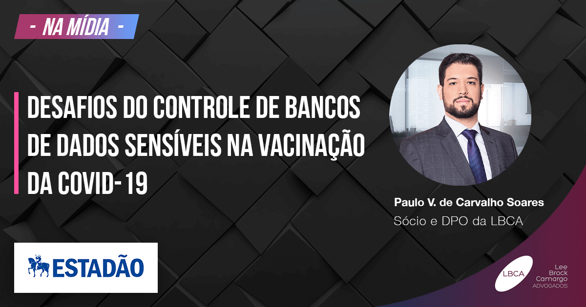 Proteção de dados pessoais - Desafios do controle de bancos de dados sensíveis na vacinação da covid-19