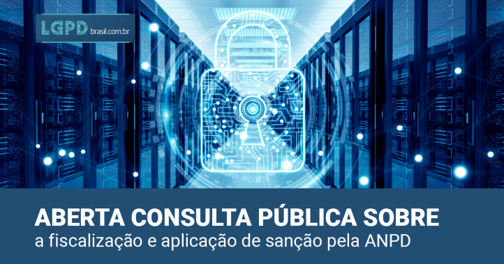 Já está aberta consulta pública sobre a fiscalização e aplicação de sanção pela ANPD